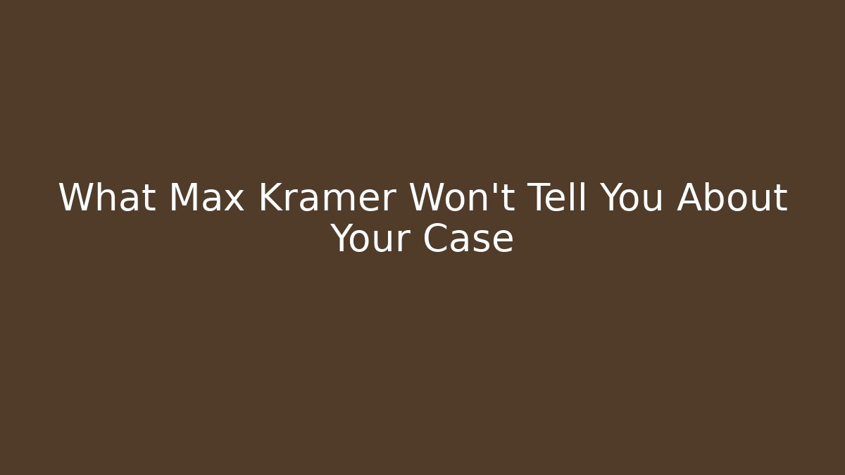 What Max Kramer Won't Tell You About Your Case - WealthxGroup