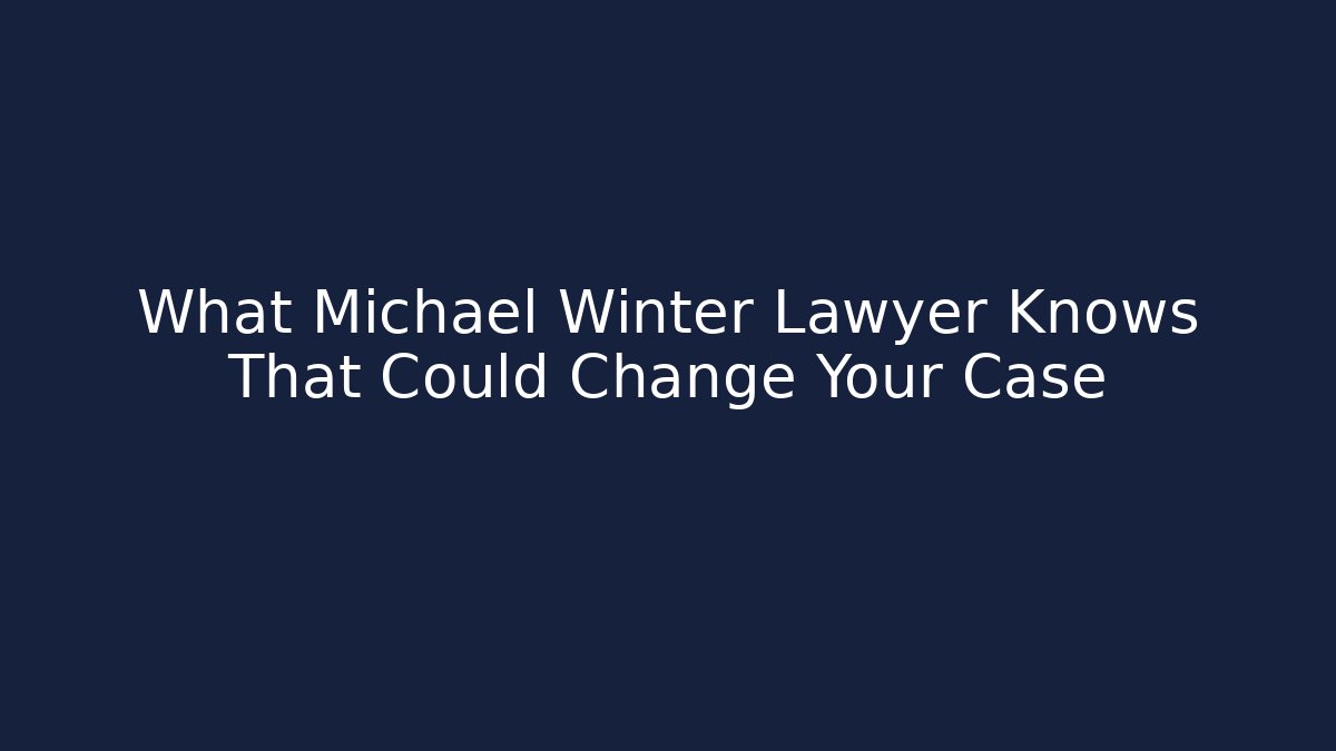 What Michael Winter Lawyer Knows That Could Change Your Case - WealthxGroup
