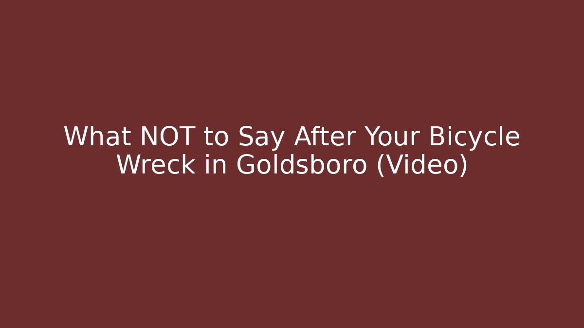 What NOT to Say After Your Bicycle Wreck in Goldsboro (Video)