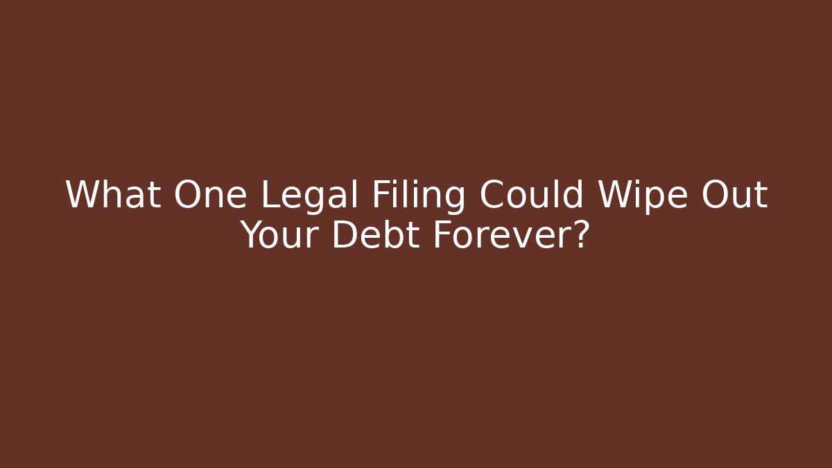 What One Legal Filing Could Wipe Out Your Debt Forever?