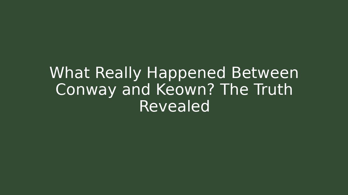 What Really Happened Between Conway and Keown? The Truth Revealed