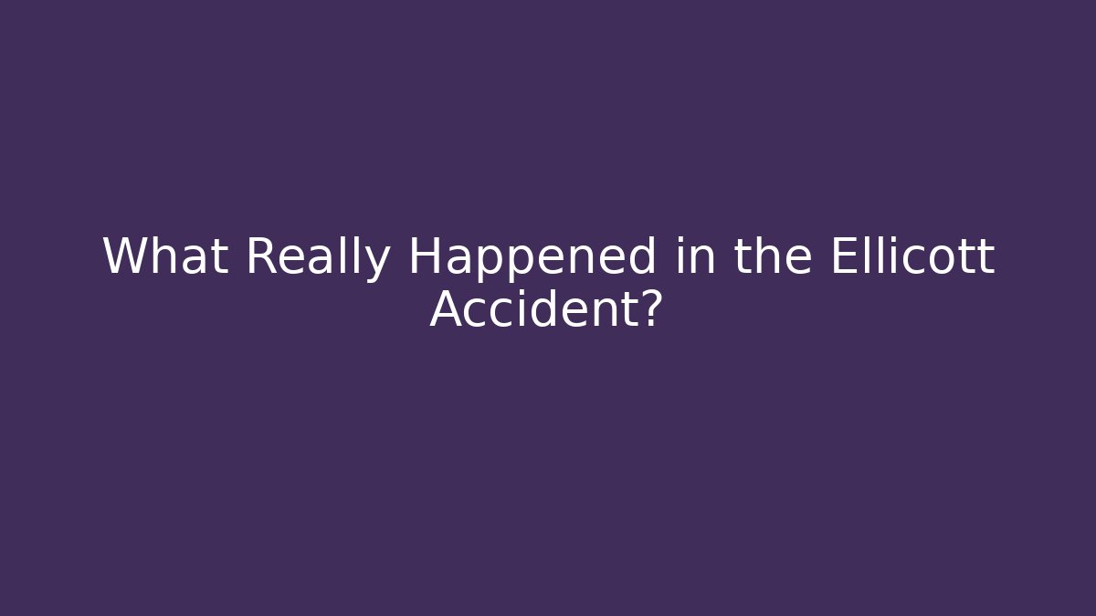 What Really Happened in the Ellicott Accident?
