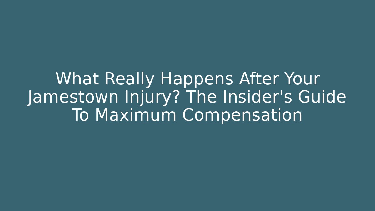 What Really Happens After Your Jamestown Injury? The Insider's Guide To Maximum Compensation - WealthxGroup