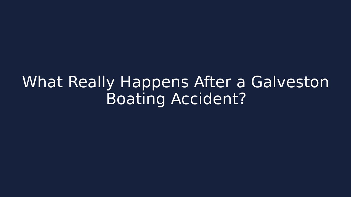 What Really Happens After a Galveston Boating Accident? - WealthxGroup