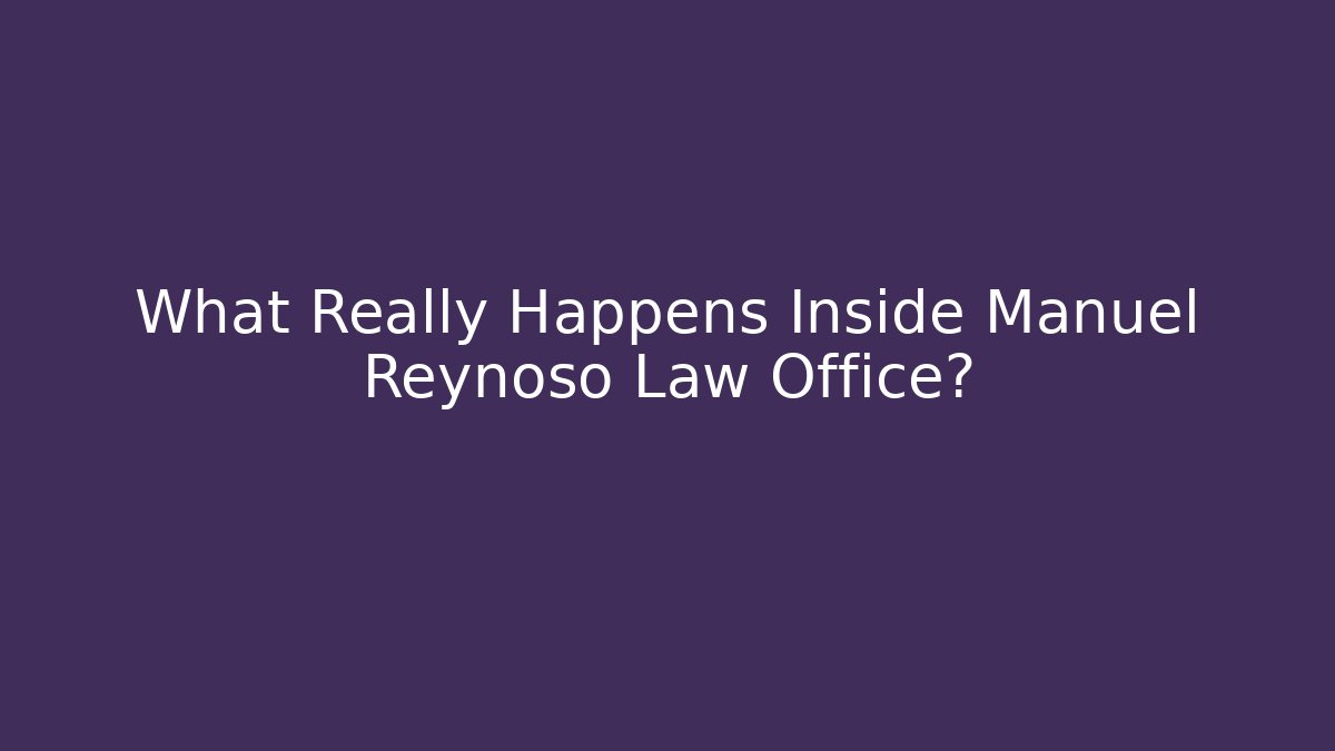 What Really Happens Inside Manuel Reynoso Law Office?