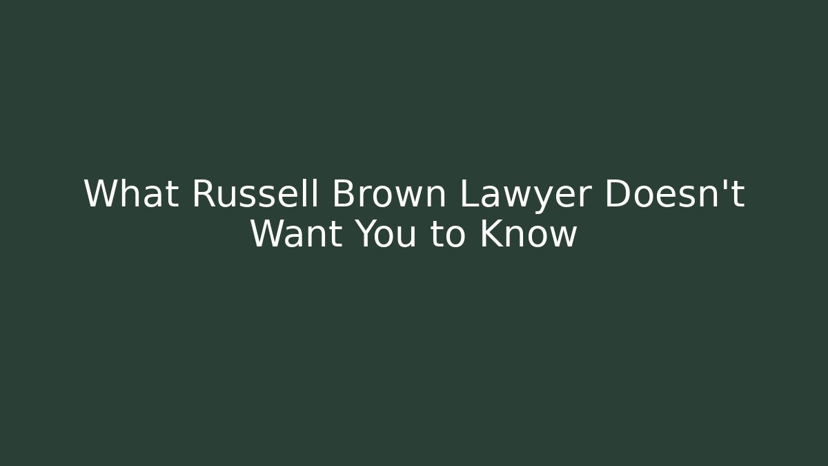 What Russell Brown Lawyer Doesn't Want You to Know
