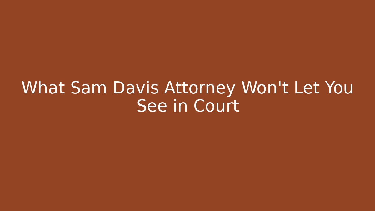 What Sam Davis Attorney Won't Let You See in Court