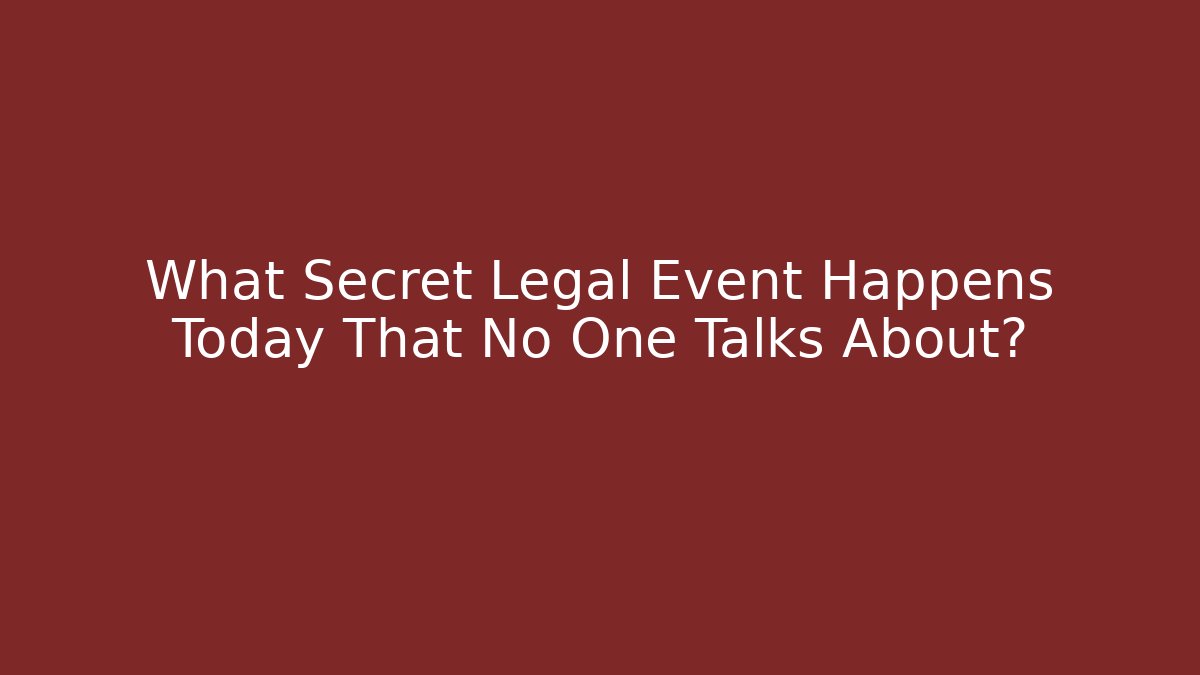 What Secret Legal Event Happens Today That No One Talks About? - WealthxGroup