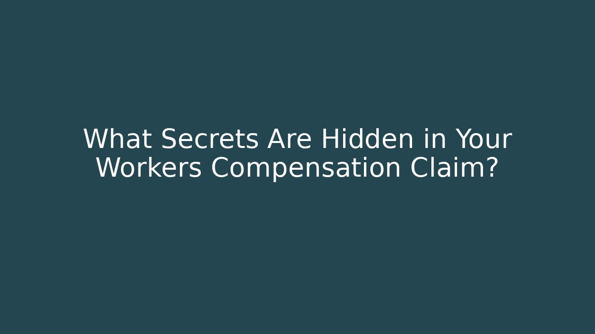 What Secrets Are Hidden in Your Workers Compensation Claim? - WealthxGroup