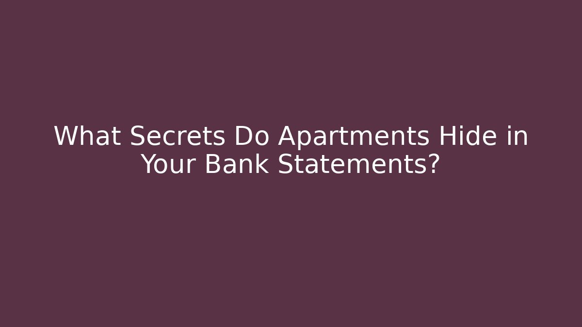 What Secrets Do Apartments Hide in Your Bank Statements? - WealthxGroup