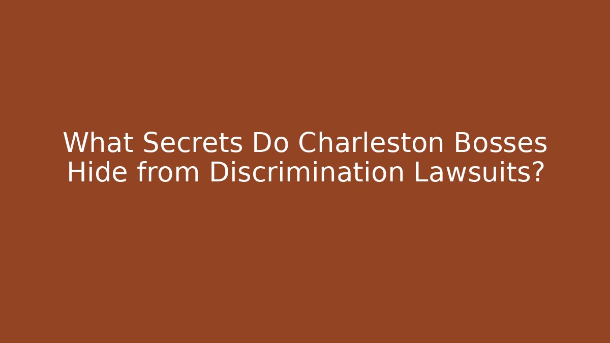 What Secrets Do Charleston Bosses Hide from Discrimination Lawsuits? - WealthxGroup
