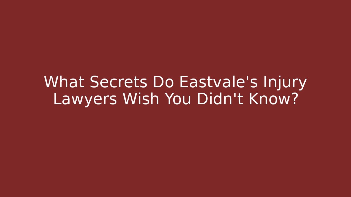 What Secrets Do Eastvale’s Injury Lawyers Wish You Didn’t Know?
