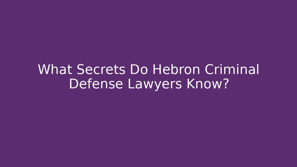 What Secrets Do Hebron Criminal Defense Lawyers Know? - WealthxGroup