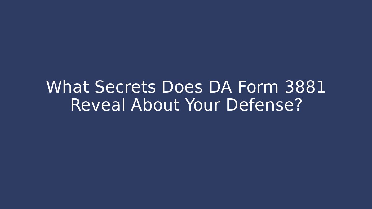 What Secrets Does DA Form 3881 Reveal About Your Defense? - WealthxGroup