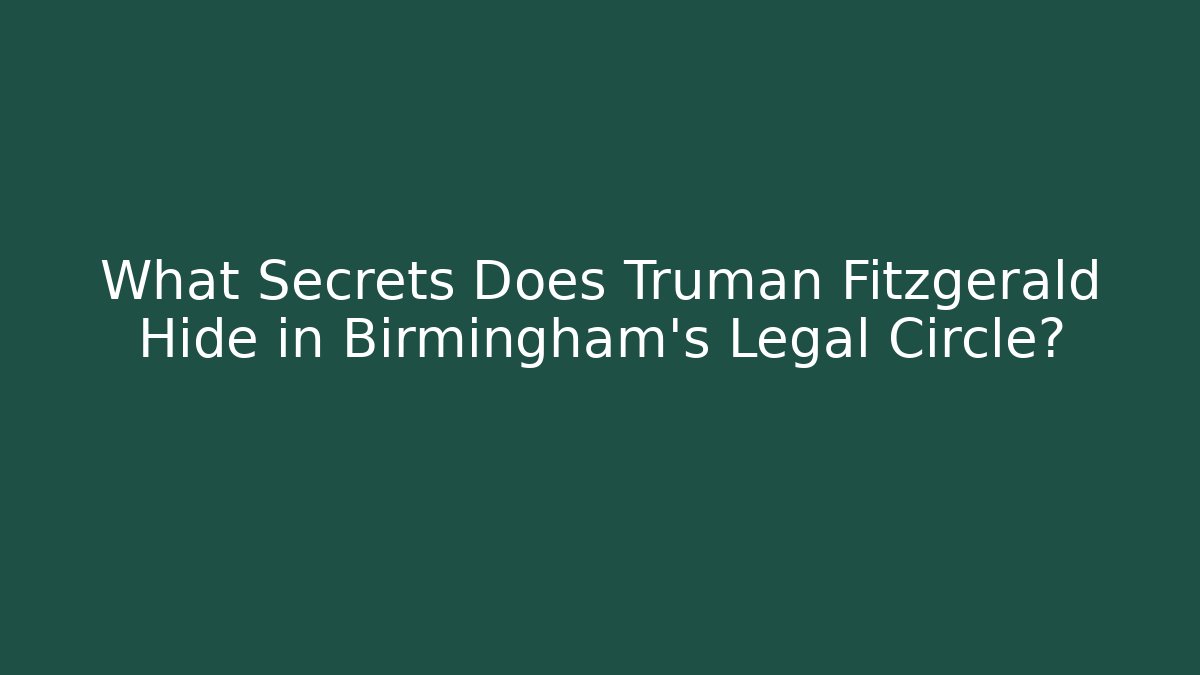 What Secrets Does Truman Fitzgerald Hide in Birmingham's Legal Circle?