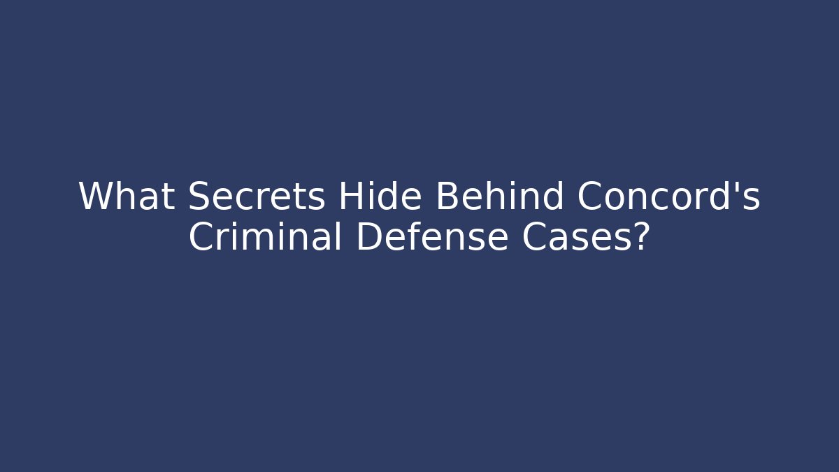 What Secrets Hide Behind Concord's Criminal Defense Cases? - WealthxGroup