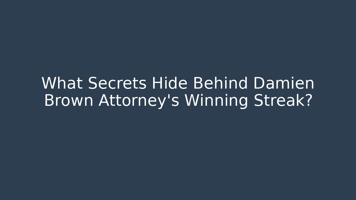 What Secrets Hide Behind Damien Brown Attorney's Winning Streak? - WealthxGroup