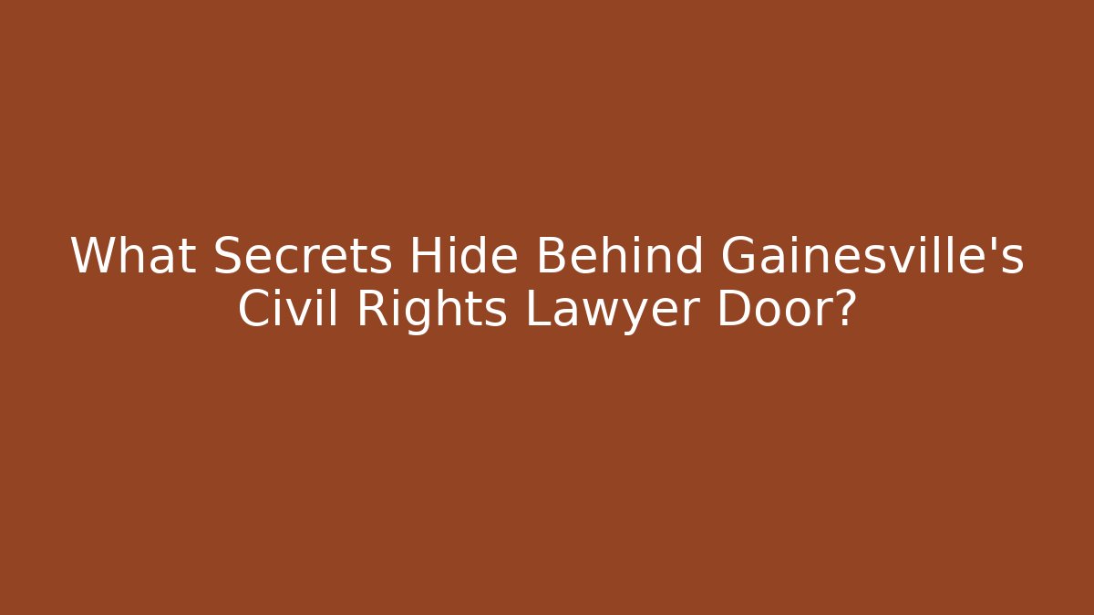 What Secrets Hide Behind Gainesville's Civil Rights Lawyer Door?