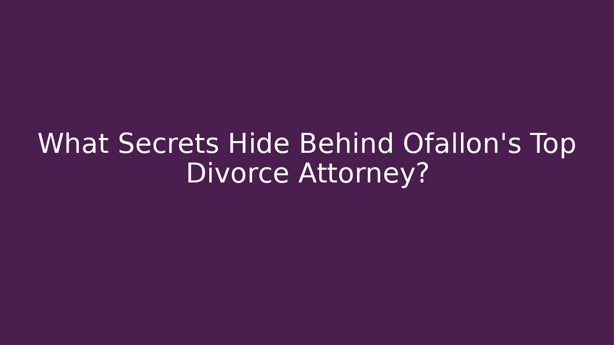 What Secrets Hide Behind Ofallon’s Top Divorce Attorney? - WealthxGroup
