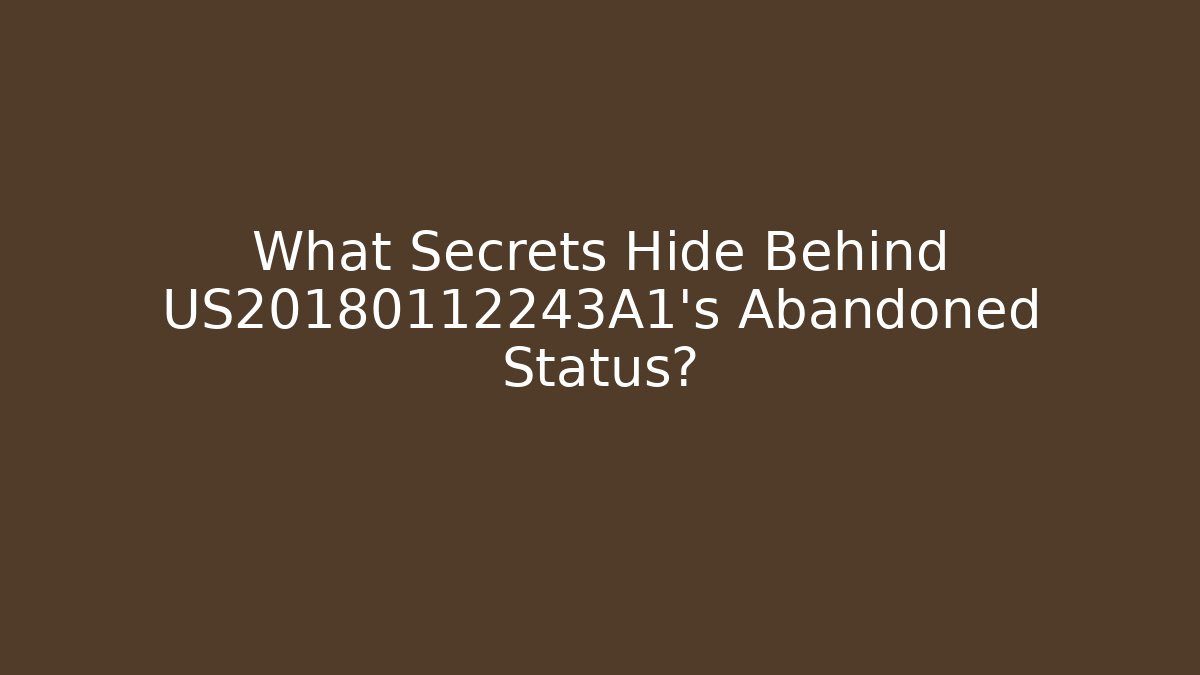 What Secrets Hide Behind US20180112243A1's Abandoned Status?