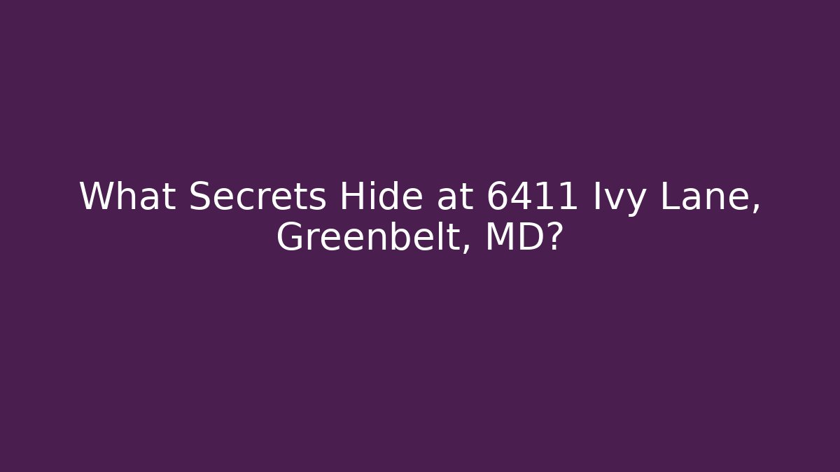What Secrets Hide at 6411 Ivy Lane, Greenbelt, MD?
