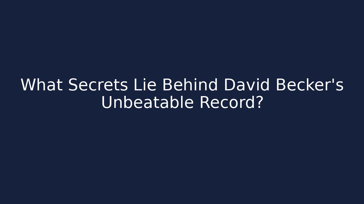 What Secrets Lie Behind David Becker's Unbeatable Record?