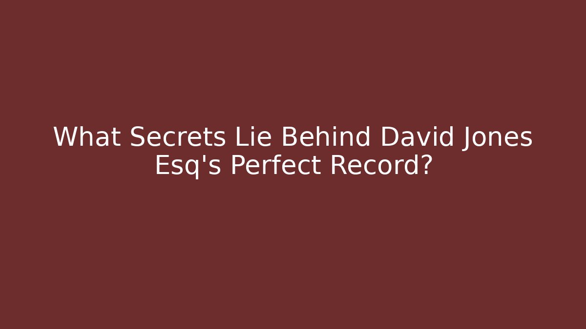 What Secrets Lie Behind David Jones Esq's Perfect Record?