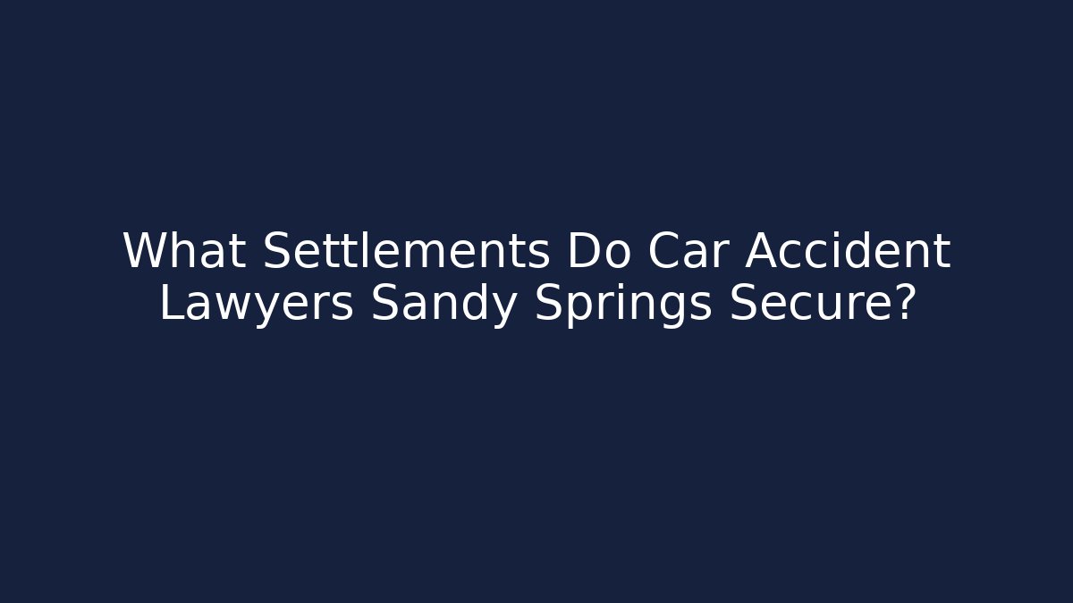 What Settlements Do Car Accident Lawyers Sandy Springs Secure? - WealthxGroup