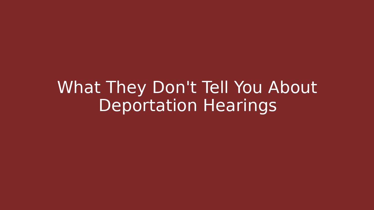 What They Don’t Tell You About Deportation Hearings - WealthxGroup