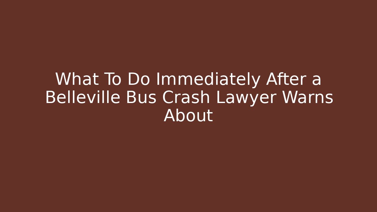 What To Do Immediately After a Belleville Bus Crash Lawyer Warns About - WealthxGroup