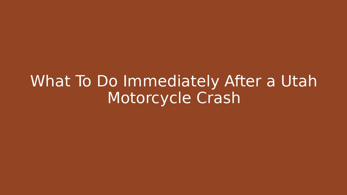 What To Do Immediately After a Utah Motorcycle Crash - WealthxGroup