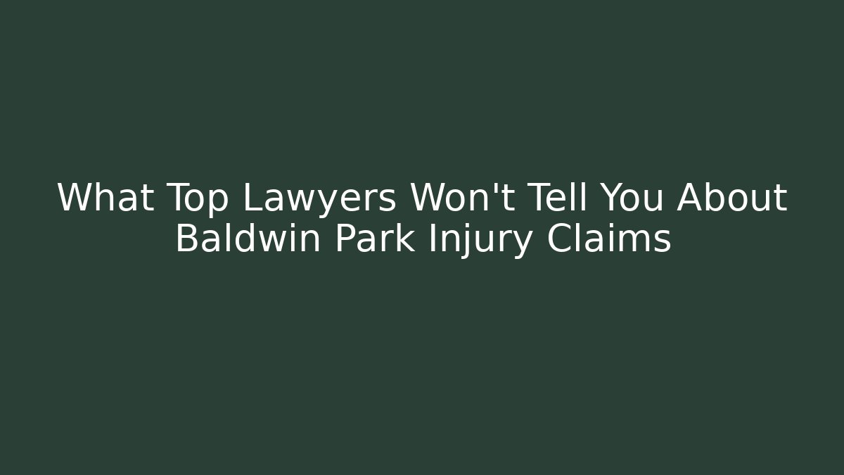 What Top Lawyers Won't Tell You About Baldwin Park Injury Claims