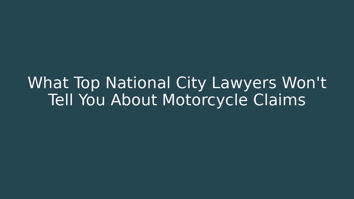 What Top National City Lawyers Won't Tell You About Motorcycle Claims - WealthxGroup