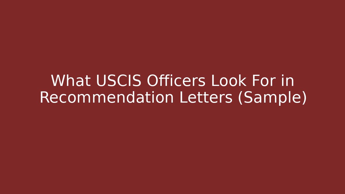 What USCIS Officers Look For in Recommendation Letters (Sample)