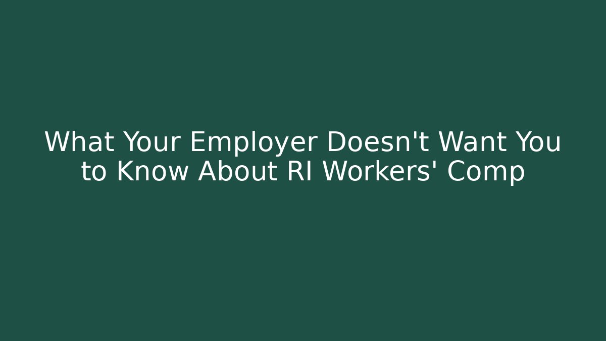 What Your Employer Doesn't Want You to Know About RI Workers' Comp - WealthxGroup