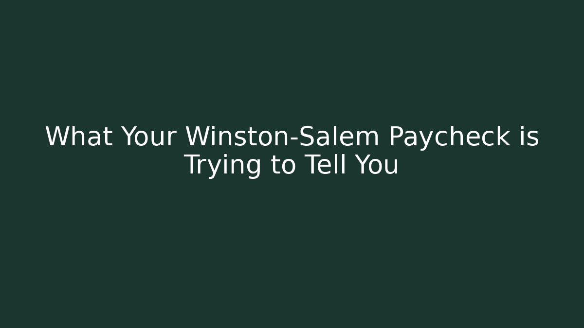What Your Winston-Salem Paycheck is Trying to Tell You - WealthxGroup