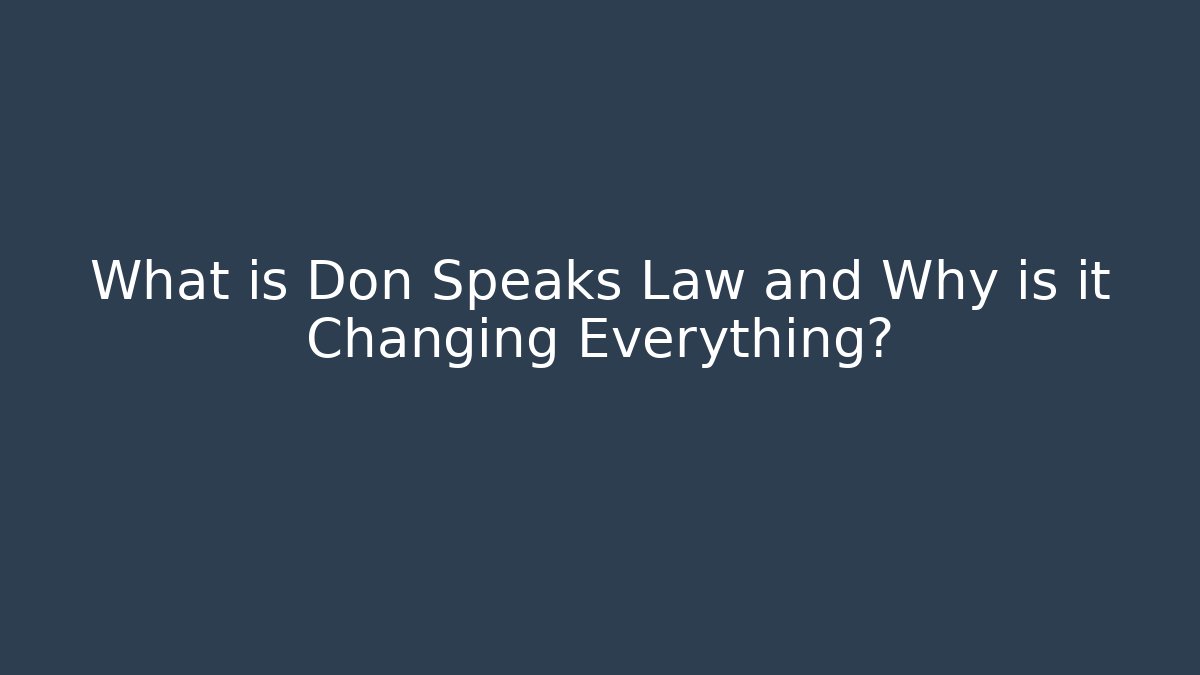 What is Don Speaks Law and Why is it Changing Everything? - WealthxGroup