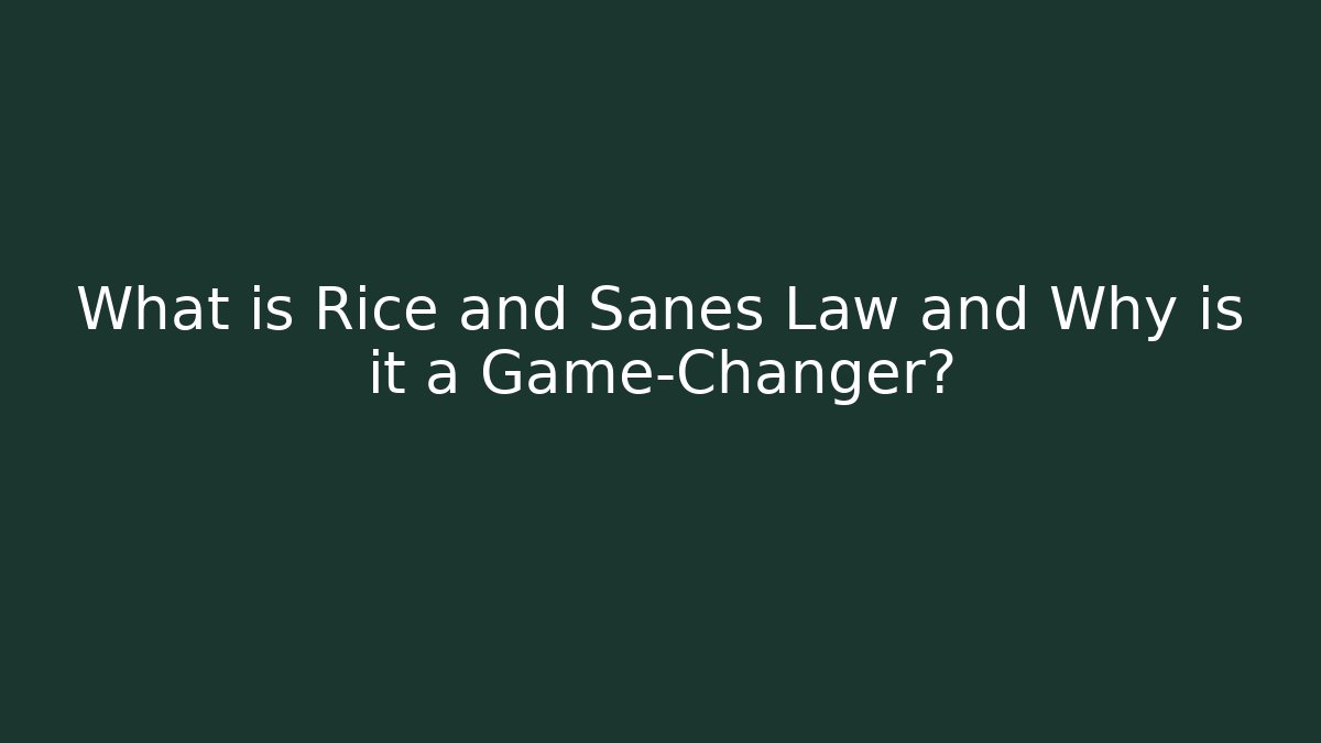 What is Rice and Sanes Law and Why is it a Game-Changer?