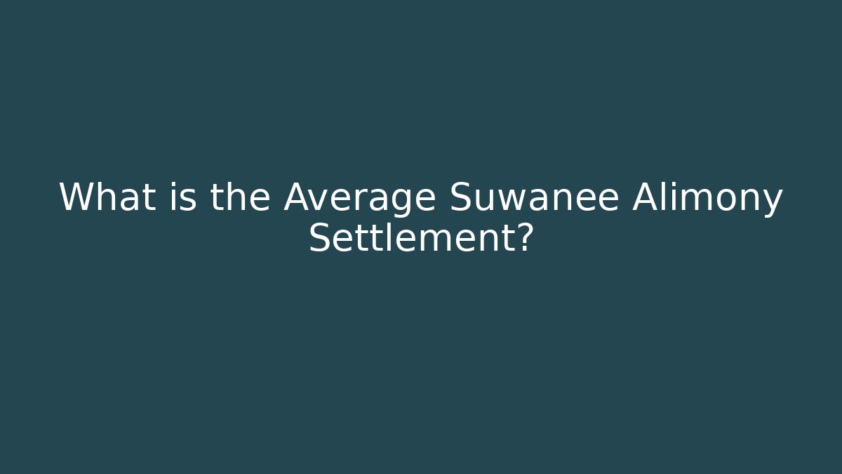 What is the Average Suwanee Alimony Settlement?