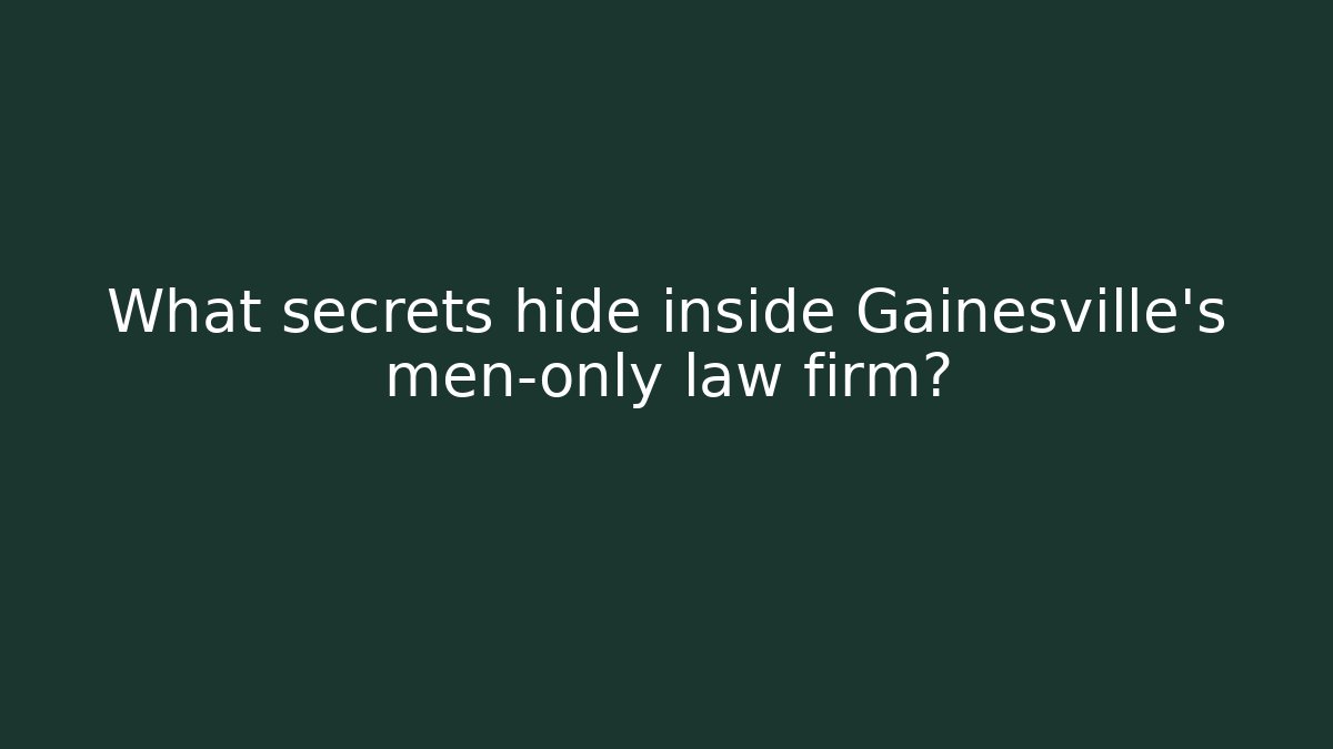 What secrets hide inside Gainesville's men-only law firm? - WealthxGroup