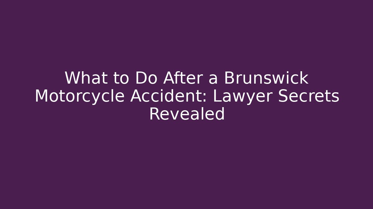 What to Do After a Brunswick Motorcycle Accident: Lawyer Secrets Revealed - WealthxGroup