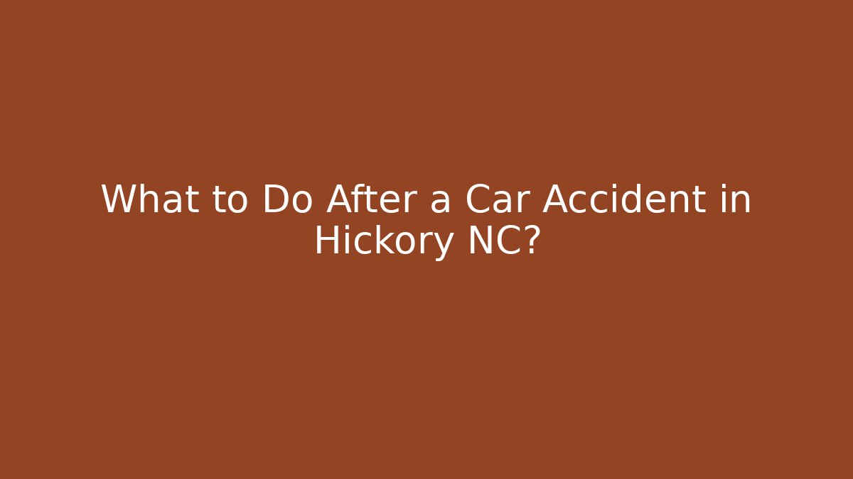 What to Do After a Car Accident in Hickory NC? - WealthxGroup
