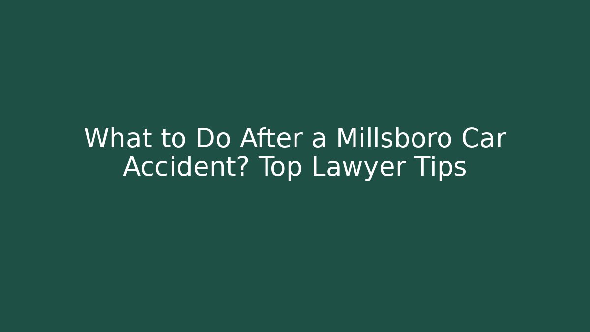 What to Do After a Millsboro Car Accident? Top Lawyer Tips
