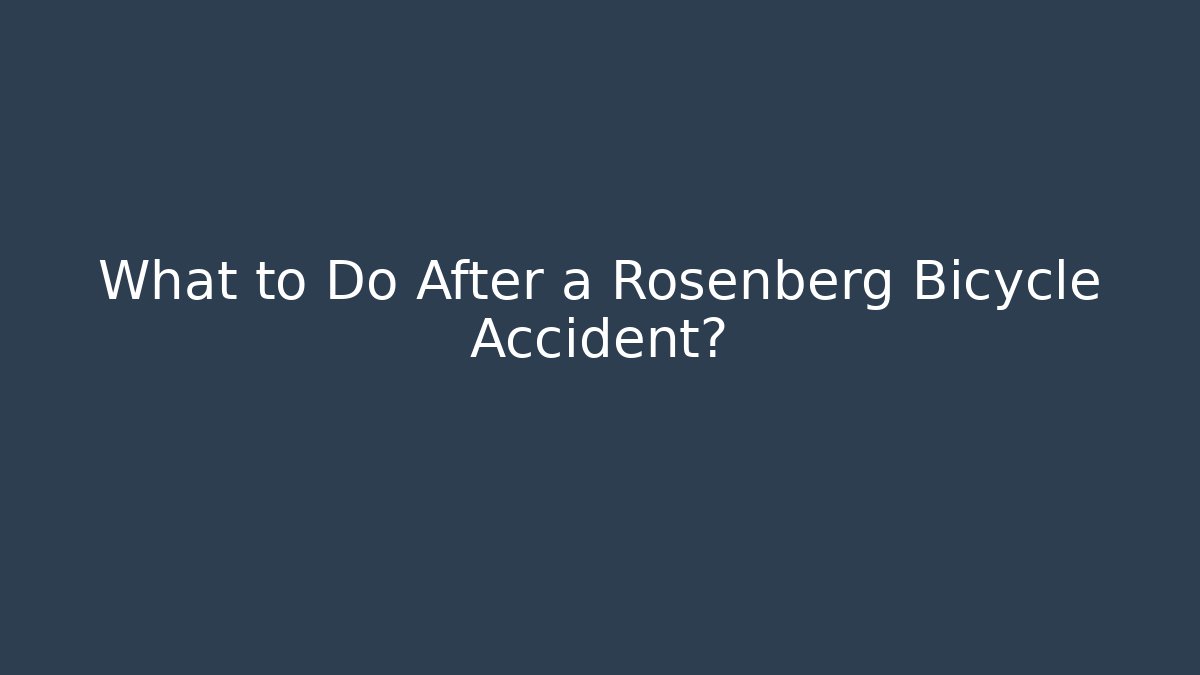 What to Do After a Rosenberg Bicycle Accident? - WealthxGroup