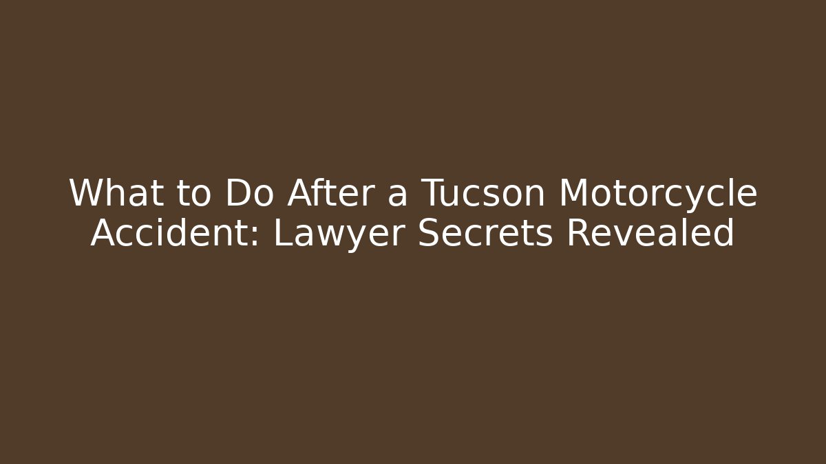 What to Do After a Tucson Motorcycle Accident: Lawyer Secrets Revealed - WealthxGroup
