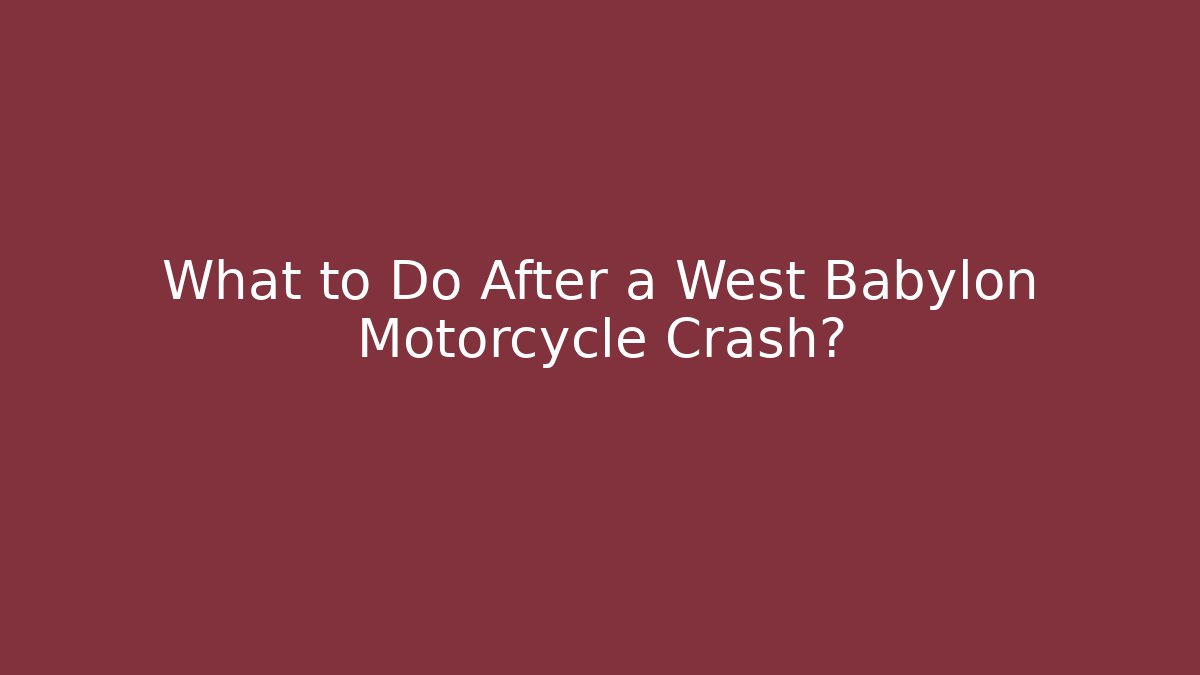 What to Do After a West Babylon Motorcycle Crash? - WealthxGroup
