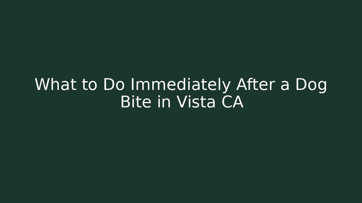 What to Do Immediately After a Dog Bite in Vista CA - WealthxGroup