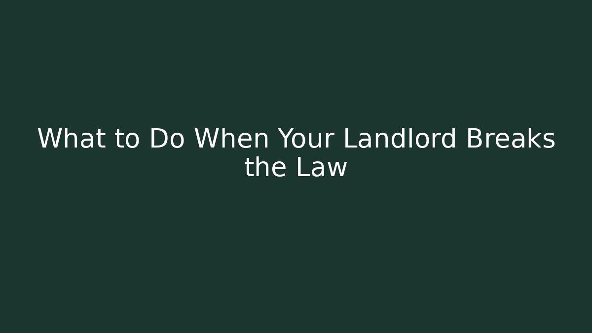 What to Do When Your Landlord Breaks the Law - WealthxGroup