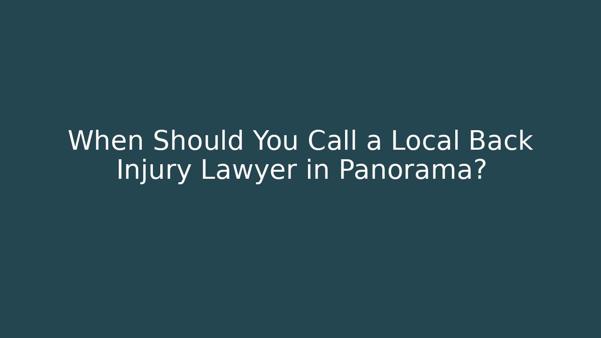 When Should You Call a Local Back Injury Lawyer in Panorama? - WealthxGroup