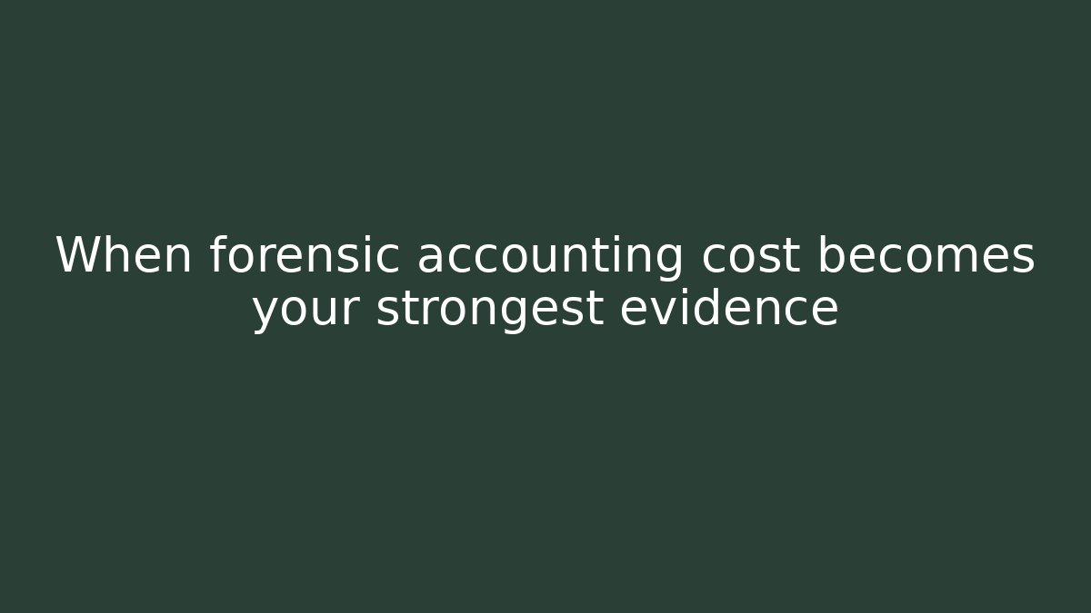 When forensic accounting cost becomes your strongest evidence - WealthxGroup